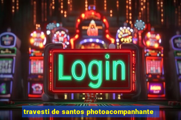 travesti de santos photoacompanhante